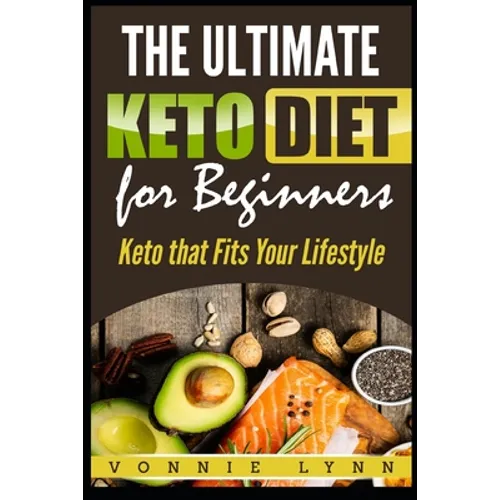 The Ultimate Keto Diet for Beginners: Keto That Fits Your Lifestyle - Paperback