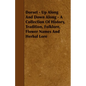 Dorset - Up Along And Down Along - A Collection Of History, Tradition, Folklore, Flower Names And Herbal Lore - Paperback