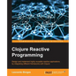 Clojure Reactive Programming - Paperback