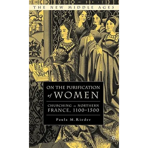 On the Purification of Women: Churching in Northern France, 1100-1500 - Hardcover