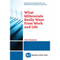 What Millennials Really Want From Work and Life - Paperback