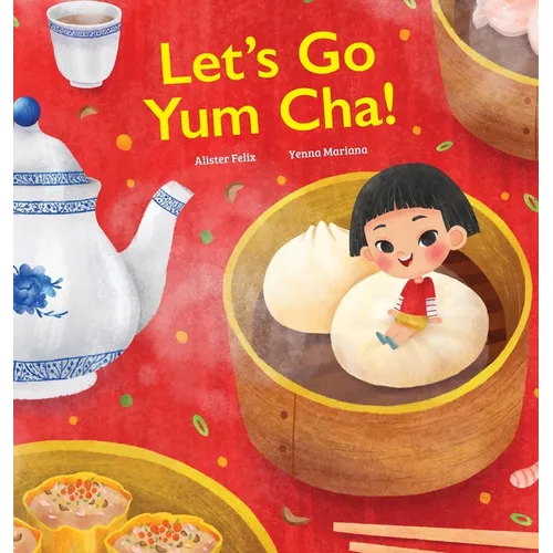 Let's Go Yum Cha: A Dim Sum Adventure! - Hardcover