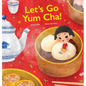 Let's Go Yum Cha: A Dim Sum Adventure! - Hardcover
