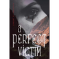 A Perfect Victim - Hardcover