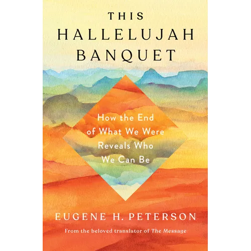 This Hallelujah Banquet: How the End of What We Were Reveals Who We Can Be - Hardcover