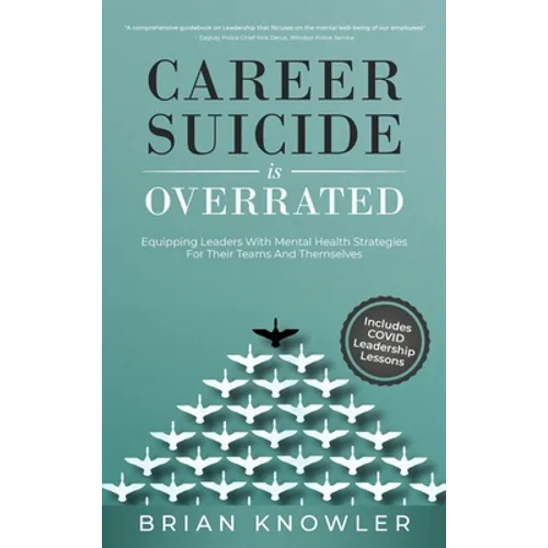 Career Suicide Is Overrated: Equipping Leaders With Mental Health Strategies For Their Teams And Themselves - Hardcover
