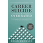 Career Suicide Is Overrated: Equipping Leaders With Mental Health Strategies For Their Teams And Themselves - Hardcover