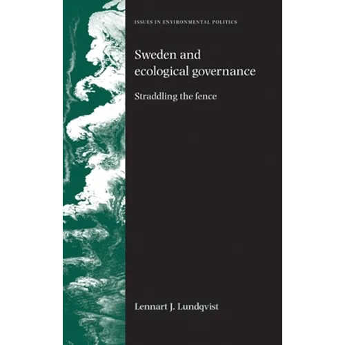 Sweden and Ecological Governance: Straddling the Fence - Paperback