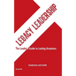 Legacy Leadership: The Leader's Guide to Lasting Greatness, 2nd Edition - Hardcover