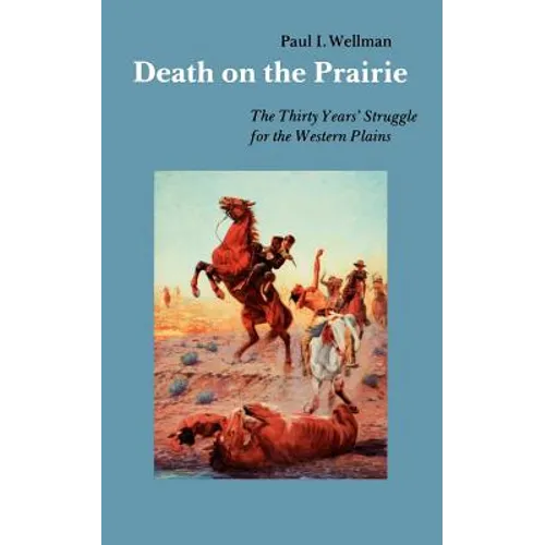 Death on the Prairie: The Thirty Years' Struggle for the Western Plains - Paperback