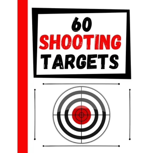 60 Shooting Targets: Large Paper Perfect for Rifles / Firearms / BB / AirSoft / Pistols / Archery & Pellet Guns - Paperback
