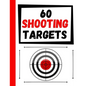60 Shooting Targets: Large Paper Perfect for Rifles / Firearms / BB / AirSoft / Pistols / Archery & Pellet Guns - Paperback