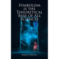 Symbolism Is the Theoretical Base of All Sciences - Paperback