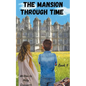 The Mansion Through Time (A Time Travel Adventure) - Paperback