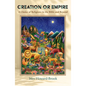 Creation or Empire: A Choice of Religions in the Bible and Beyond - Paperback