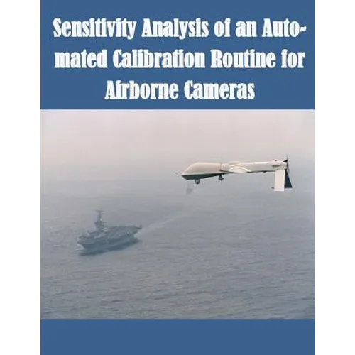 Sensitivity Analysis of an Auto-mated Calibration Routine for Airborne Cameras - Paperback