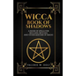 Wicca Book of Shadows: A Book of Spells for Wiccans, Witches, and Other Masters - Paperback