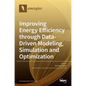 Improving Energy Efficiency through Data-Driven Modeling, Simulation and Optimization - Hardcover