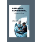 Prepared Leadership: Amazing Crisis Management and Emergency Planning - Paperback
