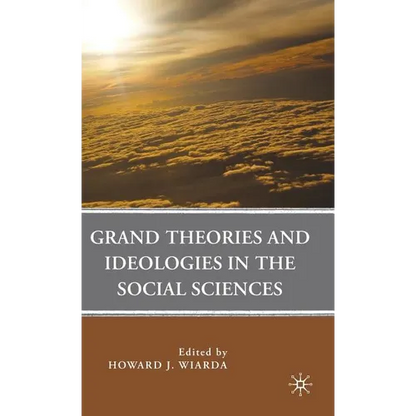 Grand Theories and Ideologies in the Social Sciences - Hardcover