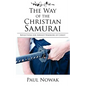 The Way of the Christian Samurai: Reflections for Servant-Warriors of Christ - Paperback