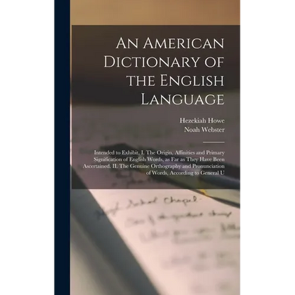 An American Dictionary of the English Language: Intended to Exhibit, I. The Origin, Affinities and Primary Signification of English Words, as far as T - Hardcover