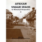 African Urban Spaces in Historical Perspective - Paperback