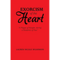 Exorcism of the Heart: "A Plague of Thought, During a Pandemic of Fear" - Paperback