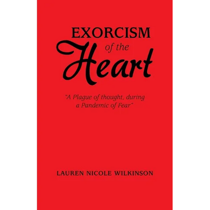 Exorcism of the Heart: "A Plague of Thought, During a Pandemic of Fear" - Paperback