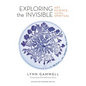 Exploring the Invisible: Art, Science, and the Spiritual - Revised and Expanded Edition - Hardcover