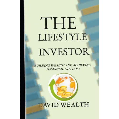 The Lifestyle Investor: Building Wealth and Achieving Financial Freedom - Paperback