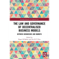 The Law and Governance of Decentralised Business Models: Between Hierarchies and Markets - Paperback