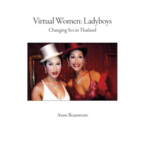 Virtual Women: Ladyboys: Changing sex in Thailand - Paperback