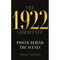 The 1922 Committee: Power Behind the Scenes - Hardcover