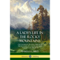 A Lady's Life in the Rocky Mountains: One Woman's Travels Through the Rockies of Colorado and Wyoming in the 1870s - Paperback