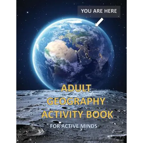 Adult Geography Activity Book for Active Minds: Geography Activity Book with Coloring Trivia Crosswords Word Find and More - Paperback