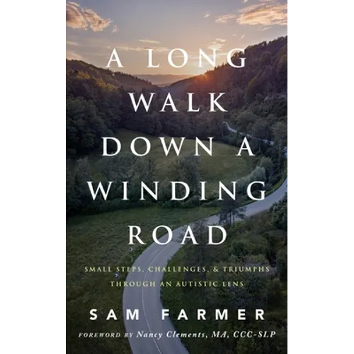 A Long Walk Down a Winding Road: Small Steps, Challenges, and Triumphs Through an Autistic Lens - Paperback