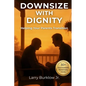 Downsize With Dignity: Helping Your Parents Transition - Paperback