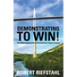 Demonstrating To Win!: The Indispensable Guide for Demonstrating Complex Products - Paperback