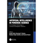 Artificial Intelligence in Forensic Science: An Emerging Technology in Criminal Investigation Systems - Paperback
