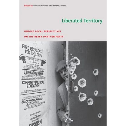 Liberated Territory: Untold Local Perspectives on the Black Panther Party - Paperback