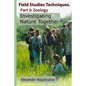 Field Studies Techniques. Part 3. Zoology: Investigating Nature Together - Paperback