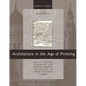 Architecture in the Age of Printing: Orality, Writing, Typography, and Printed Images in the History of Architectural Theory - Paperback