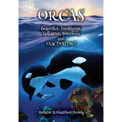 ORCAS - Beautiful, Intelligent, Talkative, Ferocious, Fascinating - Paperback
