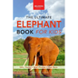 Elephants The Ultimate Elephant Book for Kids: 100+ Amazing Facts, African vs Asian, Trunks & Tusks, Baby Elephants & Herd Life - Paperback