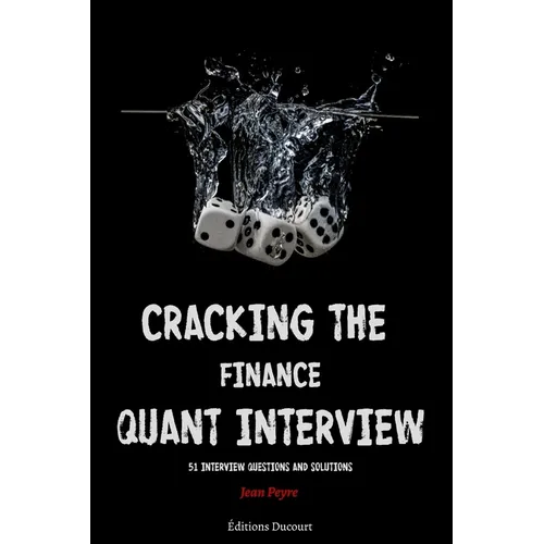 Cracking the Finance Quant Interview: 51 Interview Questions and Solutions - Paperback