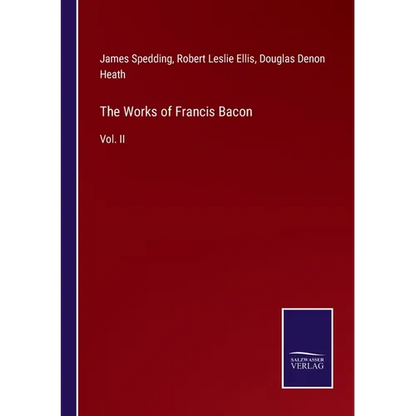The Works of Francis Bacon: Vol. II - Paperback