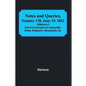 Notes and Queries, Number 138, June 19, 1852; A Medium of Inter-communication for Literary Men, Artists, Antiquaries, Genealogists, etc. - Paperback