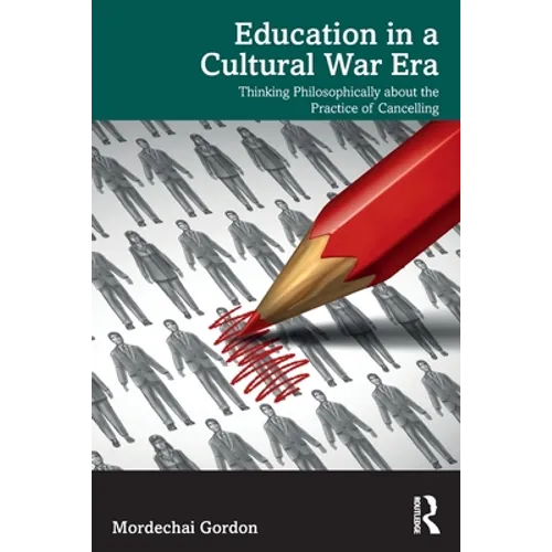 Education in a Cultural War Era: Thinking Philosophically about the Practice of Cancelling - Paperback