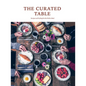 The Curated Table: Recipes and Styling for the Perfect Meal - Hardcover